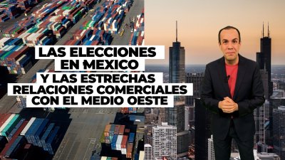 Tres claves sobre las elecciones en México y sus relaciones comerciales con el Medio Oeste